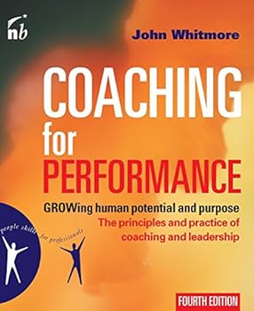 Paperback Coaching for Performance: GROWing Human Potential and Purpose - The Principles and Practice of Coaching and Leadership, 4th Edition Book