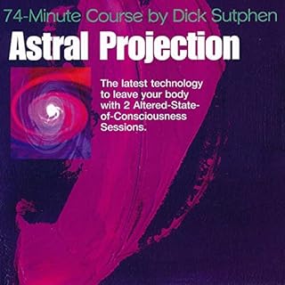 74 minute Course Astral Projection Audiolibro Por Dick Sutphen arte de portada