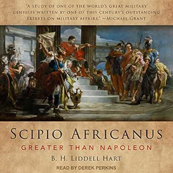 Scipio Africanus: Greater Than Napoleon