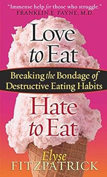 Paperback Love to Eat, Hate to Eat: Breaking the Bondage of Destructive Eating Habits Book