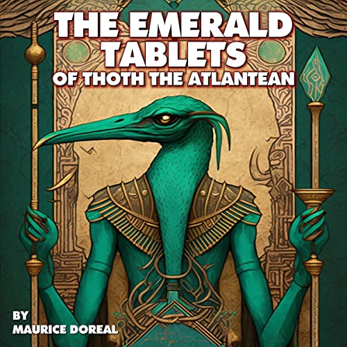 The Emerald Tablets Of Thoth The Atlantean (Illustrated) (Annotated)