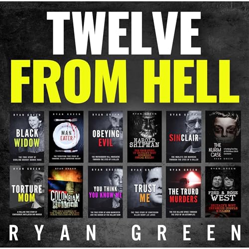 Twelve from Hell: The Ultimate True Crime Case Collection