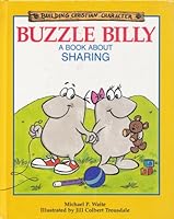 Buzzle Billy: A Book About Sharing (Building Christian Character)