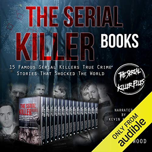 The Serial Killer Books: 15 Famous Serial Killers True Crime Stories That Shocked the World