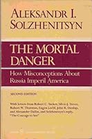 The Mortal Danger: How Misconceptions about Russia Imperil America 0060908823 Book Cover