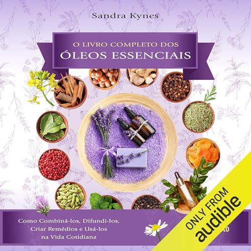 Livro completo dos óleos essenciais Audiolivro Por Sandra Kynes capa