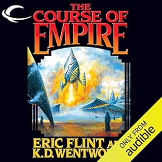 The Course of Empire Audiobook By Eric Flint, K. D. Wentworth cover art