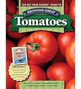 You Bet Your Garden (R) Guide to Growing Great Tomatoes, Second Edition: How to Grow Great-Tastin...