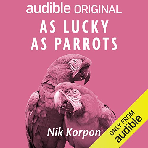 As Lucky as Parrots Audiolibro Por Nik Korpon arte de portada