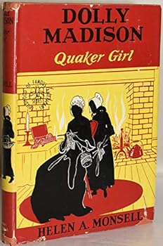 Dolly Madison Quaker Girl - Book  of the Childhood of Famous Americans