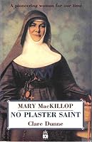 Mary MacKillop: No plaster saint 0733304117 Book Cover