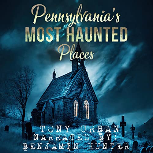 Pennsylvania's Most Haunted Places Audiobook By Tony Urban cover art