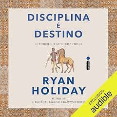 Disciplina é destino Audiolivro Por Ryan Holiday capa