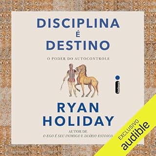 Disciplina é destino Audiolivro Por Ryan Holiday capa