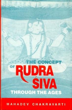 Concept of Rudra-Siva Through the Ages by Mahadev Chakravarti (1995-01-18)