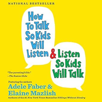 How to Talk So Kids Will Listen &amp; Listen So Kids Will Talk