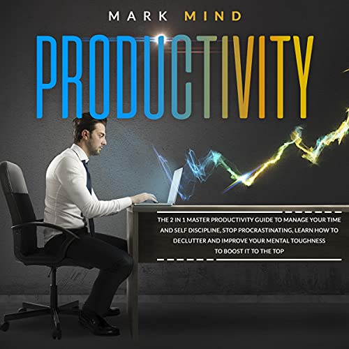 Productivity: The 2 in 1 Master Productivity Guide to Manage Your Time and Self Discipline, Stop Procrastinating, Learn H...