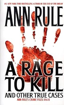 Mass Market Paperback A Rage To Kill and Other True Cases: Anne Rule's Crime Files, Vol. 6 Book