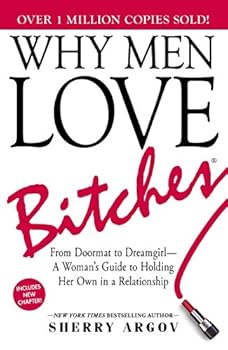 Paperback Why Men Love Bitches: From Doormat to Dreamgirl?A Woman's Guide to Holding Her Own in a Relationship Book