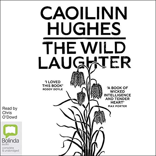 The Wild Laughter Audiobook By Caoilinn Hughes cover art