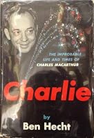 Charlie:The Improbable Life and Times of Charles MacArthur B0007DM59E Book Cover