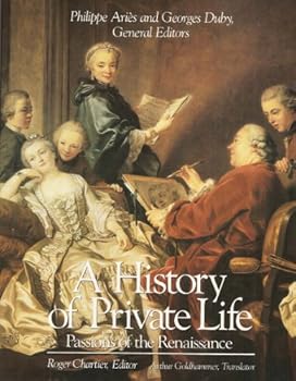 Hardcover A History of Private Life, Volume III, Passions of the Renaissance Book