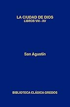 La ciudad de Dios. Libros VIII-XV (Biblioteca Clásica Gredos nº 405) (Spanish Edition)