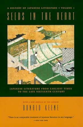 Seeds in the Heart: Japanese Literature from Earliest Times to the Late Sixteenth Century: 0 (History of Japanese Literature)