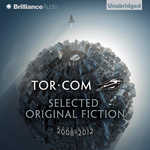 Tor.com: Selected Original Fiction, 2008-2012 Audiobook By John Scalzi, Brandon Sanderson, Charles Stross, Ken MacLeod, Brit 