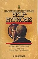 Self-Improvement Through Self-Hypnosis: A Complete Programme to Help You Shape Your Own Destiny 0722509871 Book Cover