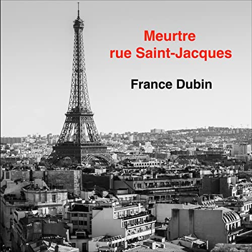 Meurtre rue Saint-Jacques [Murder on Rue Saint-Jacques] Audiolivro Por France Dubin capa