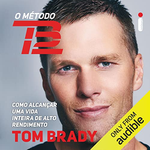 O método TB12 Audiolivro Por Tom Brady, Alexandre Raposo - tradução, Thaís Paiva - traduç&