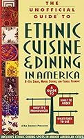 The Unofficial Guide to Ethnic Cuisine and Dining in America