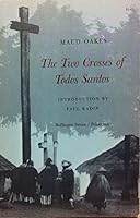 The Two Crosses of Todos Santos: Survivals of Mayan Religious Ritual 0691017573 Book Cover