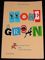 Home Groan: Cynical Puns and Other Wordplay