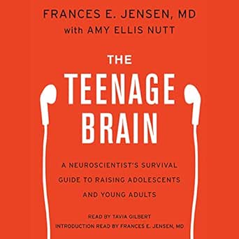 The Teenage Brain: A Neuroscientist&#39;s Survival Guide to Raising Adolescents and Young Adults