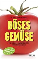 Böses Gemüse: Wie gesunde Nahrungsmittel uns krank machen. Lektine - die versteckte Gefahr im Essen 3407865619 Book Cover