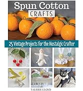 Spun Cotton Crafts: 25 Vintage Projects for the Nostalgic Crafter (Fox Chapel Publishing) Easy Ha...