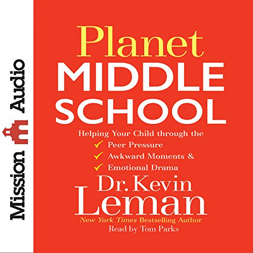 Planet Middle School: Helping Your Child Through the Peer Pressure, Awkward Moments & Emotional Drama