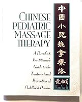 Chinese Pediatric Massage Therapy: A Parent's and Practitioner's Guide to the Treatment and Prevention of Childhood Disease