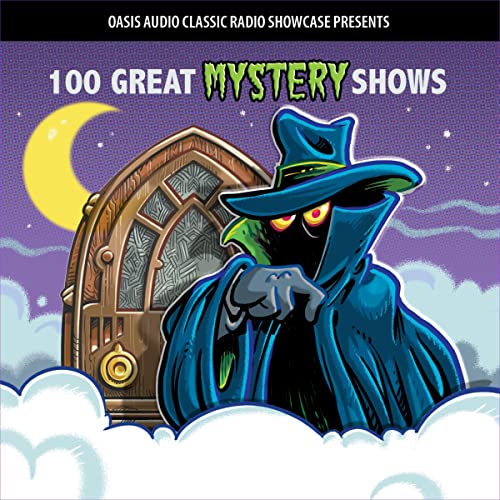 100 Great Mystery Shows: Classic Shows from the Golden Era of Radio