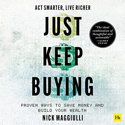 Just Keep Buying: Proven Ways to Save Money and Build Your Wealth