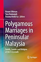 Polygamous Marriages in Peninsular Malaysia: Family, Gender and Religion at the Crossroads