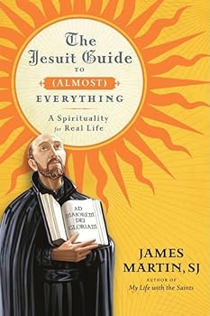 Hardcover The Jesuit Guide to (Almost) Everything: A Spirituality for Real Life Book