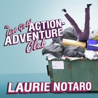 The Idiot Girls' Action-Adventure Club Audiobook By Laurie Notaro cover art