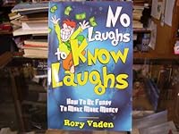 No Laughs To Know Laughs: How To Be Funny To Make More Money 0871975351 Book Cover