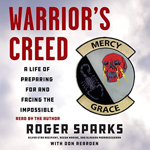 Warrior's Creed: A Life of Preparing for and Facing the Impossible