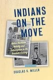 Indians on the Move: Native American Mobility and Urbanization in the Twentieth Century (Critical Indigeneities)