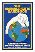 The Animal Rights Handbook: Everyday Ways to Save Animal Lives 0962607207 Book Cover