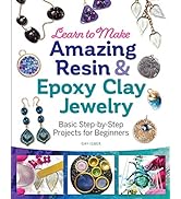 Learn to Make Amazing Resin & Epoxy Clay Jewelry: Basic Step-by-Step Projects for Beginners (Fox ...